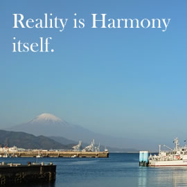 Reality is Harmony itself.