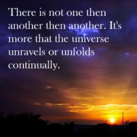 There is not one then another then another. It's more that the universe unravels or unfolds continually.