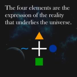 The four elements are the expression of the reality that underlies the universe.